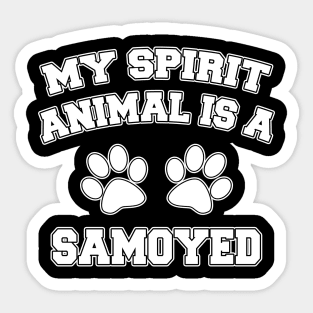 My Spirit Animal Is A Samoyed Sticker